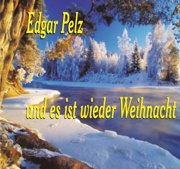 Und es ist wieder Weihnacht – Edgar Pelz