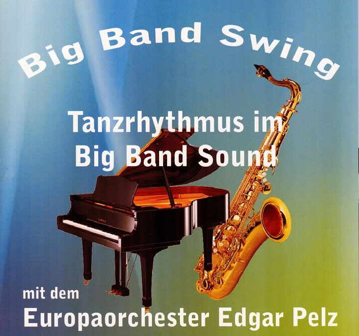Big Band Swing – Europaorchester Edgar Pelz